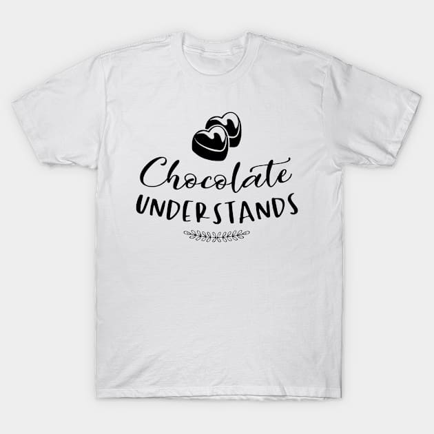 Chocolate Understands T-Shirt by karolynmarie